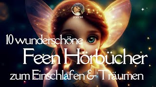 😴 Langes #Hörbuch: 10 wunderschöne Feenmärchen zum Einschlafen \u0026 Träumen | #schnelleinschlafen