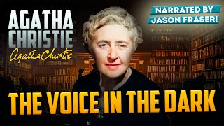 AGATHA CHRISTIE - THE VOICE IN THE DARK (Audiobook) | Narrated by Jason Fraser | Detective Tales