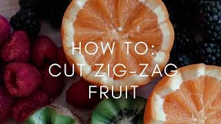 How to cut zig zag fruit