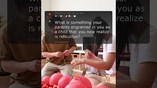 What Is Something Your Parents Engrained In You That You Now Realize Is Ridiculous? | Reddit #shorts