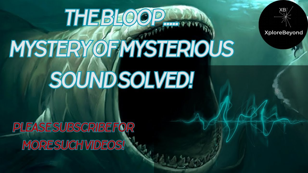 The Bloop | Unusual Sound Ever Detected In Oceans | XploreBeyond - YouTube