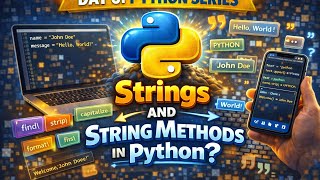 🚀 Day 6 – Python SeriesStrings and String Methods in Python Explained