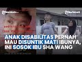 TERKUAK Anak Disabilitas Taiwan yang Dibawa TKI Pernah Mau Disuntik Mati, Ini Sosok Ibunda Sha Wang