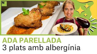 3 receptes amb ALBERGÍNIA per redescobrir-la  | Cuina catalana amb Ada Parellada