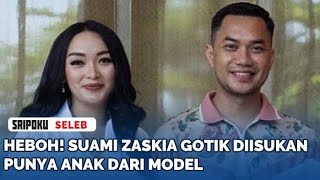 Heboh Suami Zaskia Gotik Diisukan Punya Anak dari Model, Curhatan Mantan Istri soal Pelakor Disorot