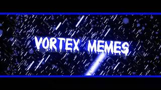 NEW OFFICIAL INTRO | Vortex memes studio
