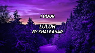 Luluh - Khai Bahar (1 Jam Tanpa Iklan)