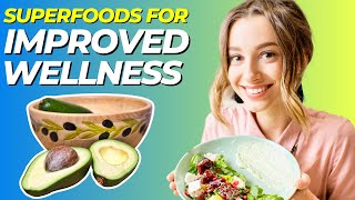 7 Superfoods to Incorporate into Your Diet for Improved Wellness