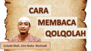 cara membaca huruf qolqolah II Ustadz Moh Ulin Nuha