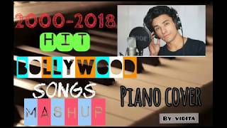 2000-2018 HIT BOLLYWOOD SONGS MASHUP | Piano Cover | by VIDITA