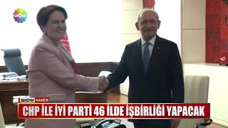 CHP ile İYİ Parti 46 ilde işbirliği yapacak