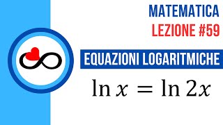 Matematica #59 Equazioni Logaritmiche