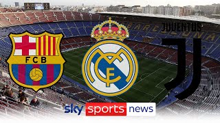 Barcelona, Real Madrid and Juventus under UEFA investigation for involvement in ESL