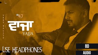 Vajja (8D Audio) Veet Baljit | 8D Punjabi Songs 2021 | Vajja By Veet Baljit 8D Song | Vajja 8D Song