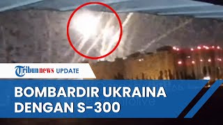 Rusia Bombardir Besar-besaran Ukraina dengan Rudal S-300, Gedung-gedung Tinggi Luluh Lantak Seketika