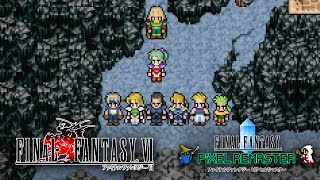 【FF6 ピクセルリマスター】#9「ティナ編～ナルシェ 幻獣を守れ！、ケフカ戦」攻略プレイ動画 FINAL FANTASY Ⅵ PIXEL REMASTER