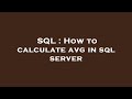 SQL : How to calculate avg in sql server