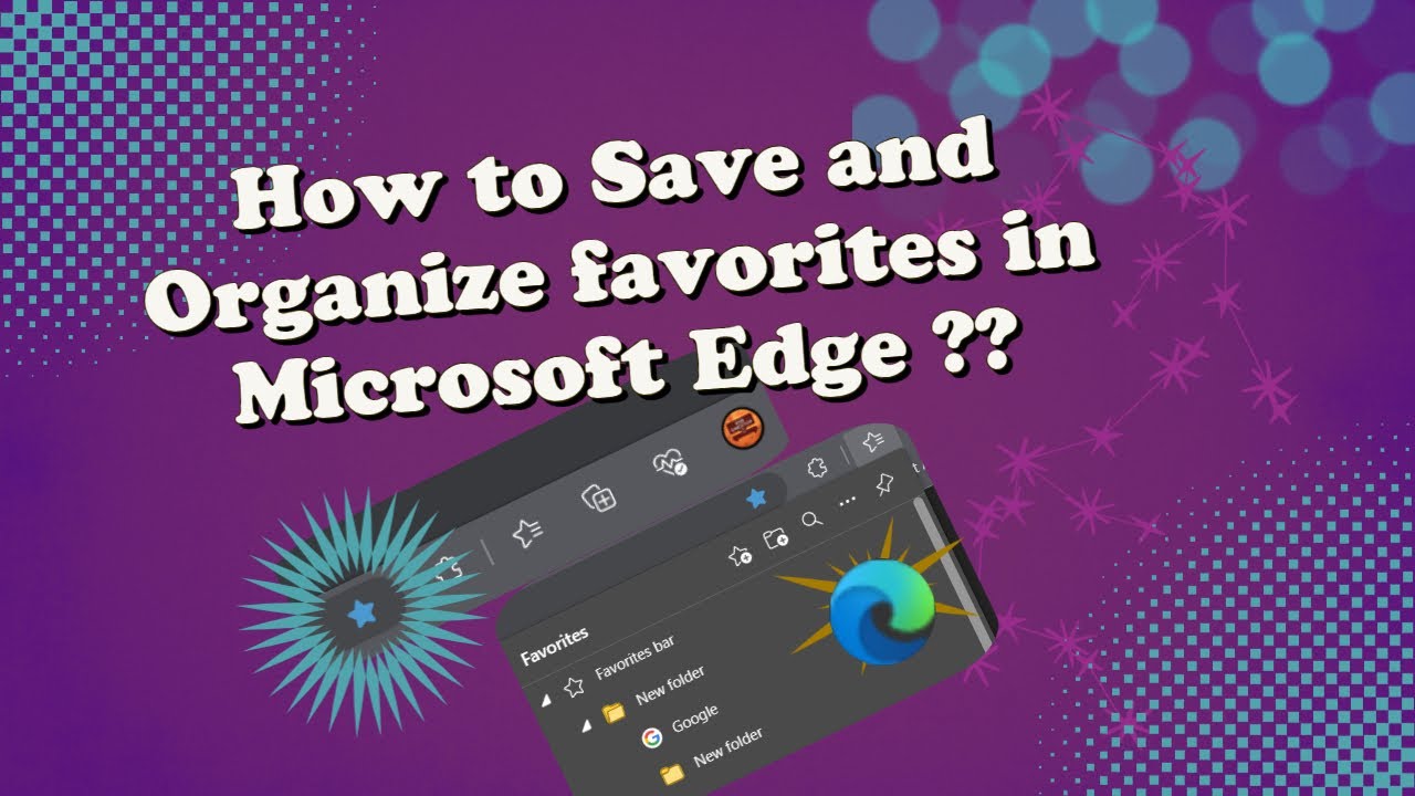 Saving And Organizing Favorites In Microsoft Edge Browser - YouTube