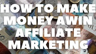 how to make money awin affiliate marketing