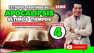 APOCALIPSIS 4 - Estudio Bíblico Profundo y Bien Explicado - Pastor Juan Pablo Mosquera - El Fin👇👇