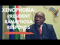 President Cyril Ramaphosa Speaks on Xenophobic Violence in South Africa