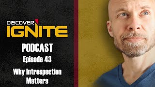 Episode 43 - Why Introspection Matters