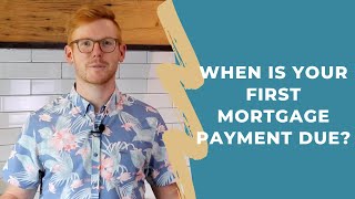When Is Your First Mortgage Payment Due?