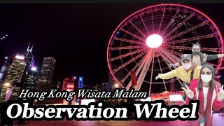 The High Roller - Hong Kong Observation Wheel and AIA Vitality Park - Beautiful Night View