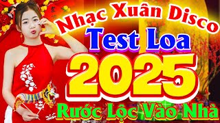 NHẠC XUÂN SÔI ĐỘNG TEST LOA BASS CĂNG ĐÉT - XUÂN XUÂN ƠI XUÂN ĐÃ VỀ - NHẠC TẾT DISCO REMIX SÔI ĐỘNG