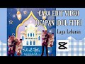 CARA EDIT VIDEO UCAPAN IDUL FITRI DI CAPCUT | IDUL FITRI 2022