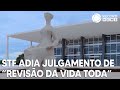 STF adia julgamento sobre 