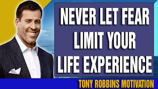 Tony Robbins Motivation 2021 - Never Let FEAR Limit Your Life Experience