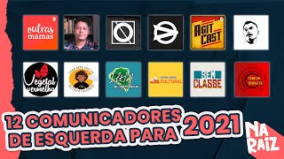 12 comunicadores de esquerda para se acompanhar em 2021 | Na Raiz 07