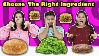 Choose The Right Ingredients Food Challenge | Food Challenge India | Hungry Birds