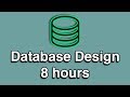 Database Design All-in-One Tutorial Series (8 HOURS!)