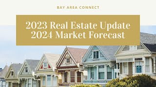 2023 Bay Area Housing Market Update and 2024 Real Estate Forecast #realestate