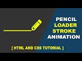 Pure CSS Pencil Loader Stroke Animation || HTML and CSS