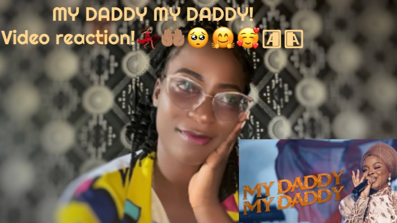 FIRST TIME REACTION -MY DADDY MY DADDY —Sunmisola Agbebi *Lawrence Oyor ...