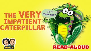 READ ALOUD | The Very Impatient Caterpillar by Ross Burach