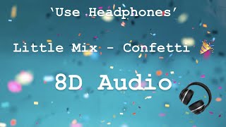 Little Mix - Confetti - 8D AUDIO (Use Headphones)