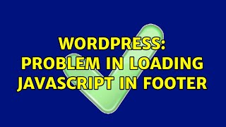 Wordpress: Problem in loading javascript in footer (2 Solutions!!)