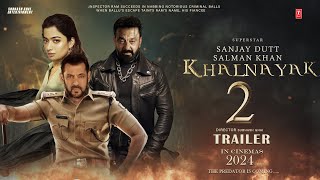 Khalnayak 2 - Trailer | Sanjay Dutt | Salman Khan | Jackie Shroff | Rasmika , New Update