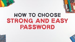 How To Choose Strong And Easy To Remember Password