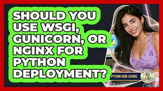 Should You Use WSGI, Gunicorn, Or Nginx For Python Deployment? - Python Code School