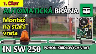 Automatická brána svépomocí? IN SW-250 pohon křídlových vrat a pokus o montáž na starou bránu 1.část