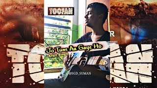 Jo Tum Aa Gaye Ho | Toofan | Arijit Singh | Jo Tum Aa gaye Ho Cover & Chords | SGD SUMAN