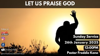 Lets Us Praise God | Pastor Freddie Kono | Sunday Service | 26th January 2025 | 12:00PM