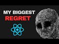 Why I REGRET Learning React First