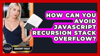 How Can You Avoid JavaScript Recursion Stack Overflow? - JavaScript Toolkit