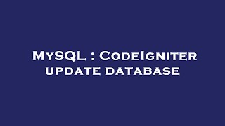 MySQL : CodeIgniter update database